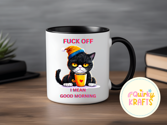 F off I mean good morning