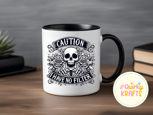 Caution I have no filter